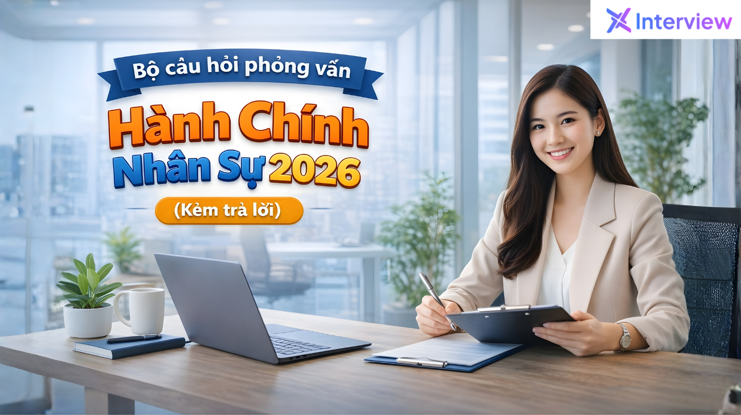 Bộ câu hỏi phỏng vấn hành chính nhân sự kèm gợi ý trả lời chi tiết