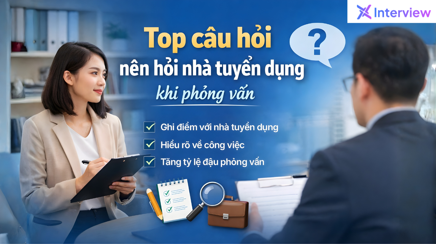 Top câu hỏi nên hỏi nhà tuyển dụng khi phỏng vấn