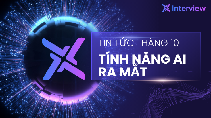 Tổng hợp tin tức X Interview tháng 10: 3 Tính năng AI ra mắt