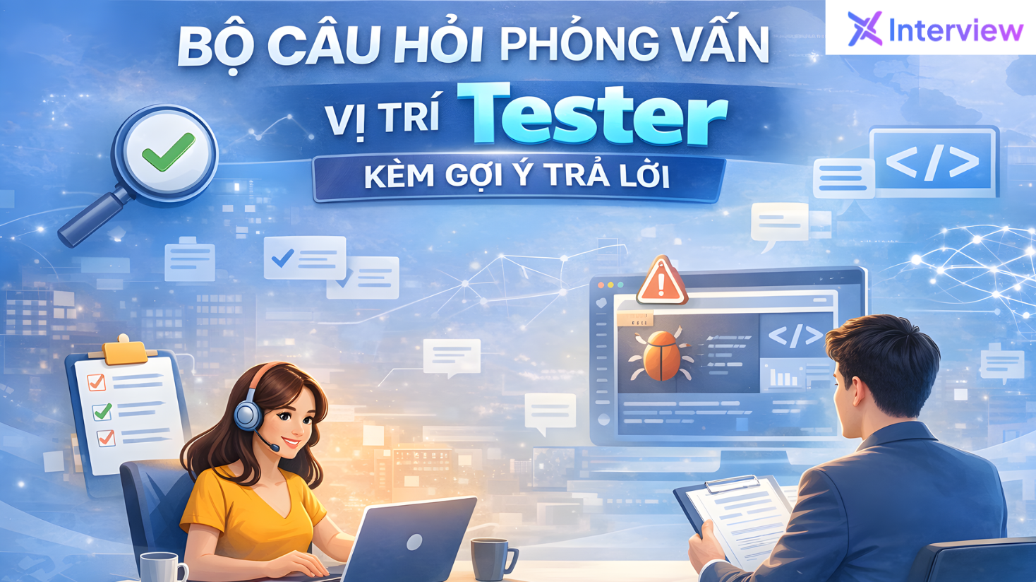 Bộ câu hỏi phỏng vấn vị trí Tester kèm gợi ý trả lời