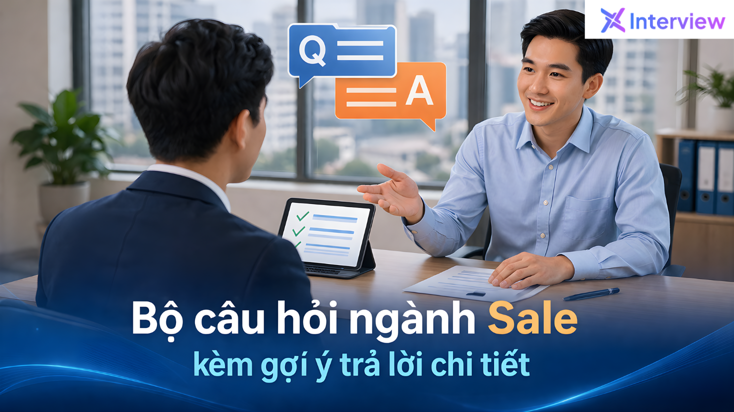 Bộ câu hỏi phỏng vấn Sales kèm gợi ý trả lời chi tiết