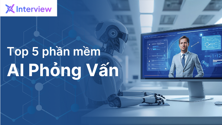 Top 5 Phần mềm AI Phỏng vấn tuyển dụng tốt nhất 2025